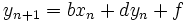\ {y_{n+1} = b x_n + d y_n + f}