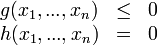  \begin{matrix} g(x_1,...,x_n) & \le & 0 \\ h(x_1,...,x_n) & = & 0  \end{matrix} 
