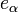 \ e_\alpha