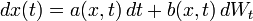  dx(t) = a(x,t)\,dt + b(x,t)\,dW_t 