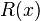  R(x) \,