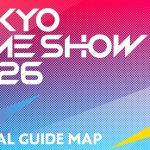 「TGS2026」会場マップと各エリアの詳細が解禁！イベントステージ、公式番組のタイムテーブルも公開