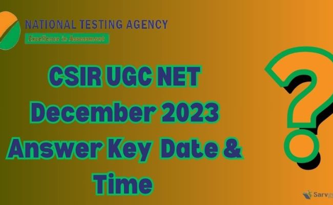 CSIR UGC NET 2023 December Answer Key Date & Time Here - SarvGyan News