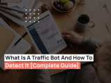 What Is A Traffic Bot And How To Detect It Complete Guide Web Design