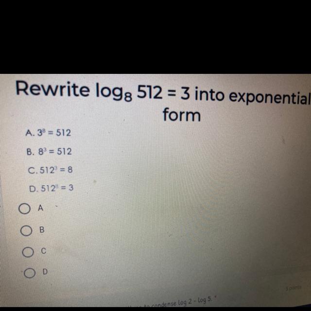 To log in and start using edpuzzle, you must first go online and register through its official website for an account. Rewrite Log 512 3 Into Exponential Form A 3 512 B 8 512 C 512 8 D 512 3 A B S Od Brainly Com
