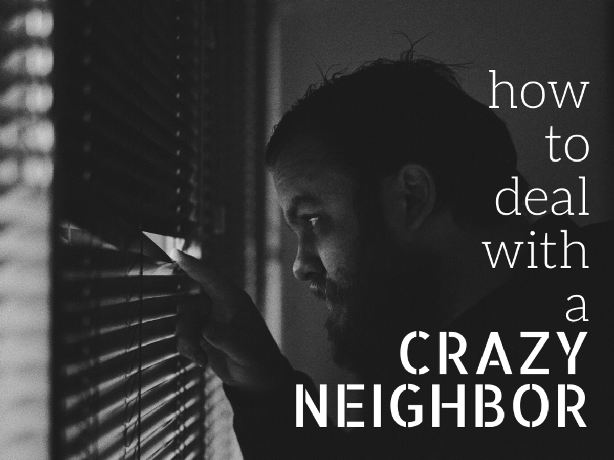 Crazy Neighbor Harassment And How To Deal With It Toughnickel Money