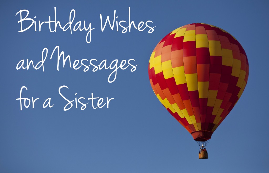 Specialized in motivation and personal growth, providing advice to make readers fulfilled and spurred on to achieve all. 136 Birthday Wishes, Texts and Quotes for Sisters | Holidappy