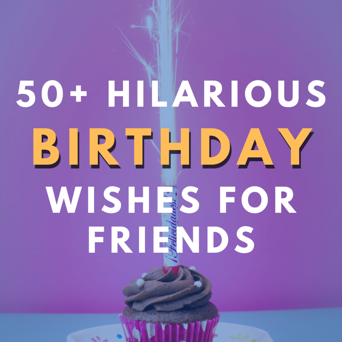 It makes people realize your ta. 50 Funny Birthday Greetings For Your Friends Holidappy