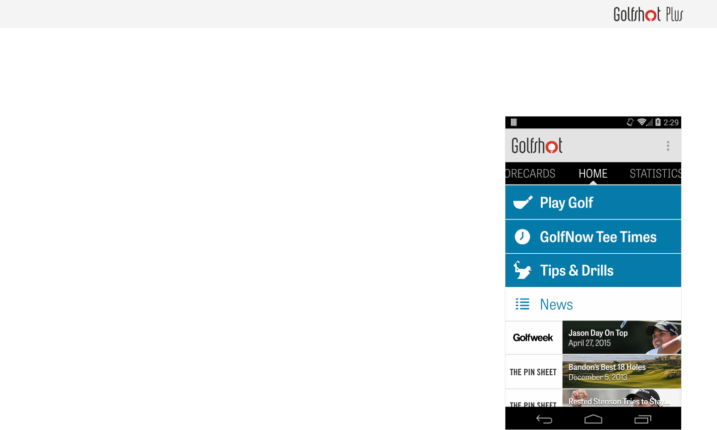 They help you improve y. Golfshot Plus Android User Guide