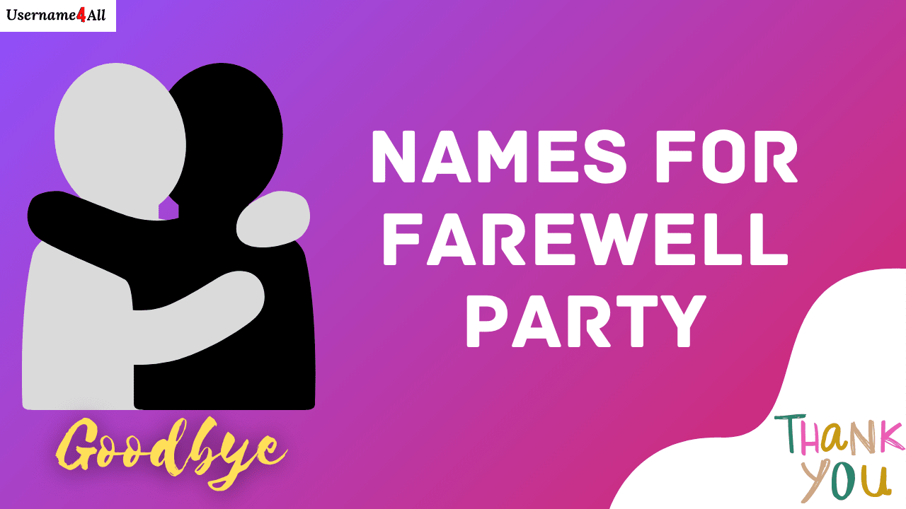 Think maybe a board game, setting up a booth for taking a photo with the guest(s) of . Names For Farewell Party 200 Good Farewell Party Names Ideas