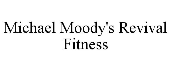 Michael Moody S Revival Fitness Revival Fitness Llc Trademark Registration