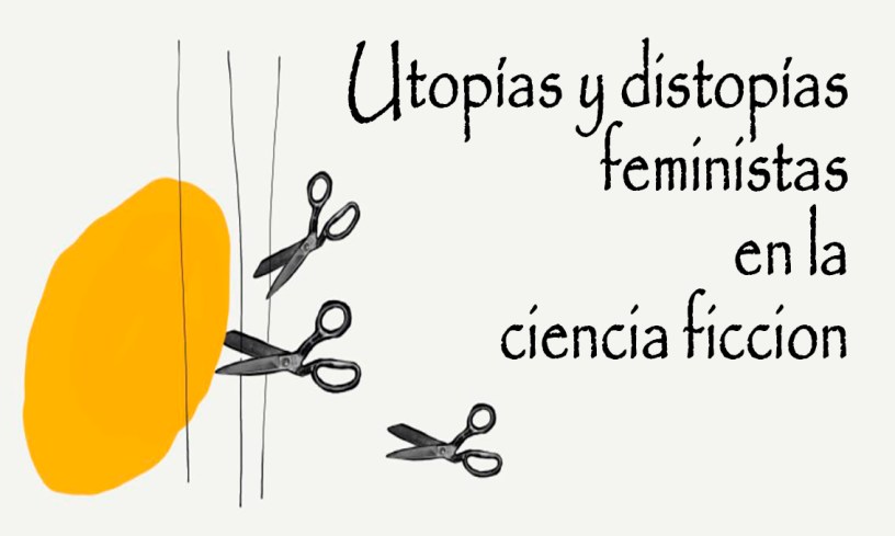 Literatura Utopica Feminista En Tiempos De Pandemia Mujer Feminismo Ciencia Ficcion