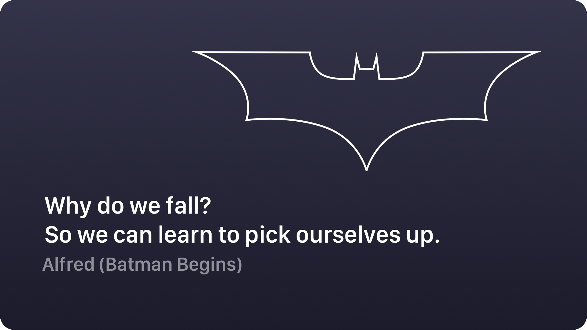Batman believes that he is special, but its not because of his power . Inspiring Quote 6 Why Do We Fall So We Can Learn To Pick Ourselves Up Uxmisfit Com