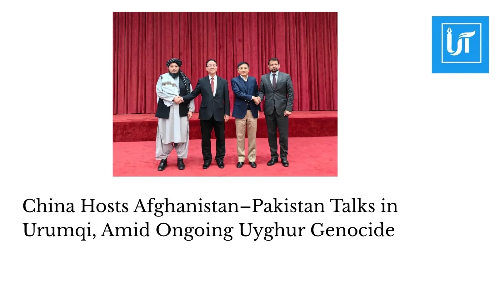China Hosts Afghanistan–Pakistan Talks in Urumqi, Amid Ongoing Uyghur Genocide