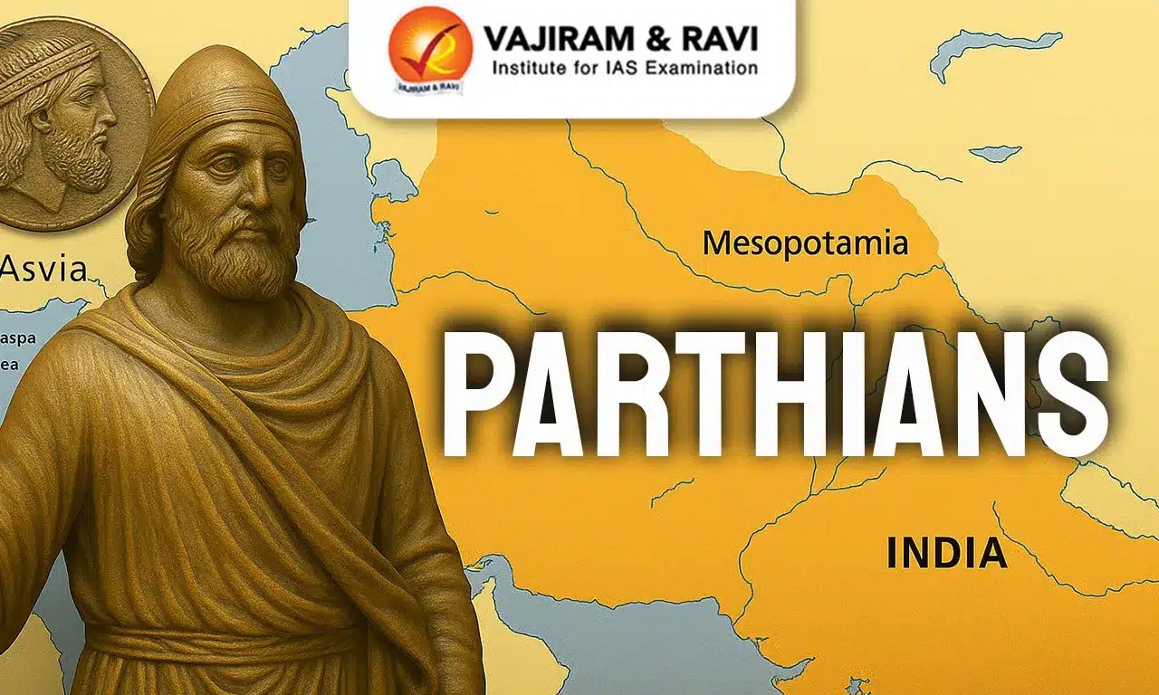 Parthians Founder Decline UPSC Notes.