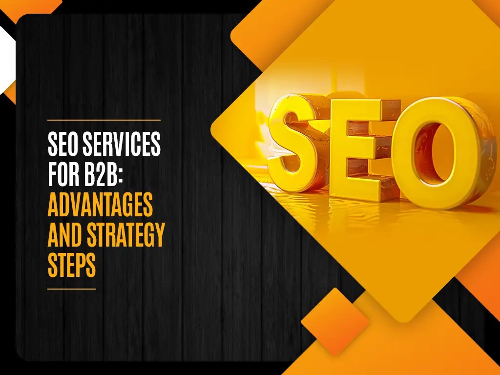 Seo services for b2b: advantages and strategy steps