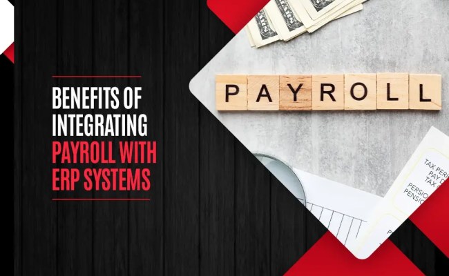 Benefits Of Integrating Payroll With ERP Systems - Valasys Media
