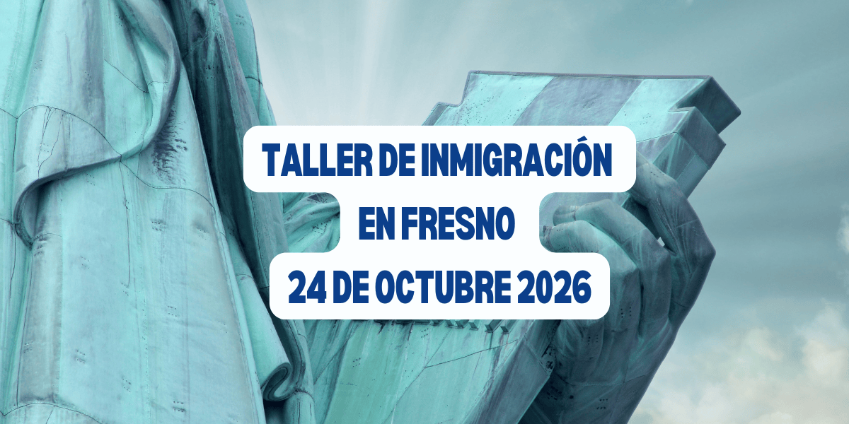 Taller de Inmigración en Fresno 24 de Octubre 2026