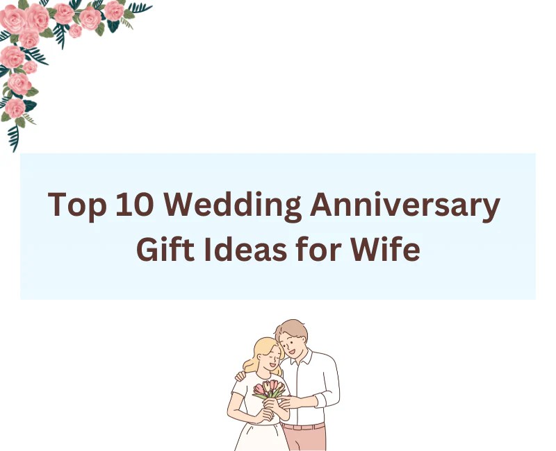 Top 10 wedding anniversary gift ideas for wife