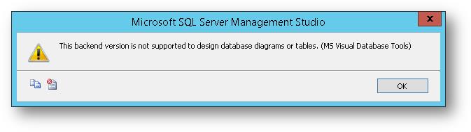 This backend version is not supported to design database diagrams or tables. (MS Visual Database Tools