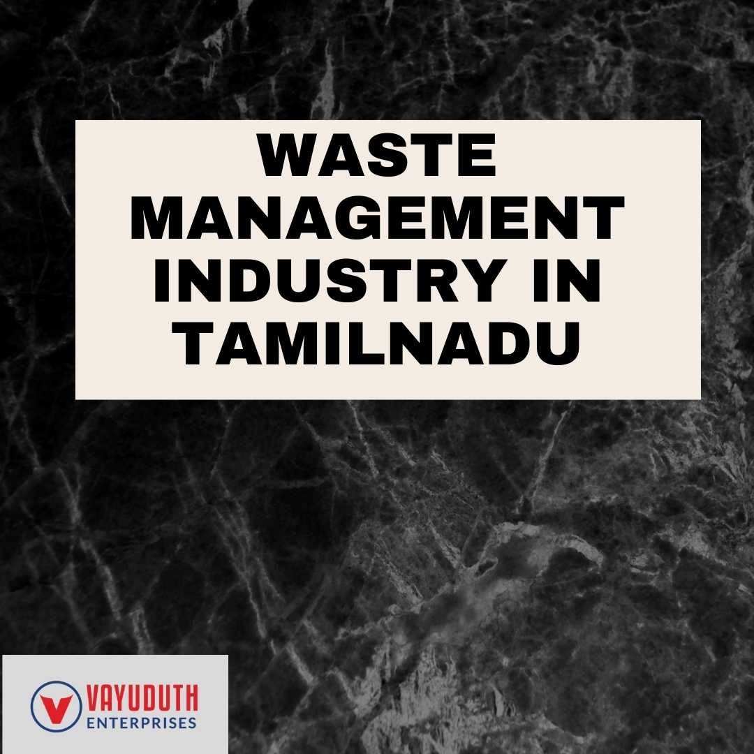 Waste management industry in Tamilnadu Vayuduth Enterprises