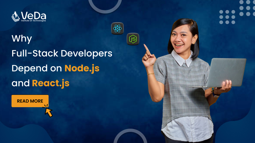Full-stack developers use React.js and Node.js for fast, scalable web apps. Learn these skills at Veda Institute of Technologies.