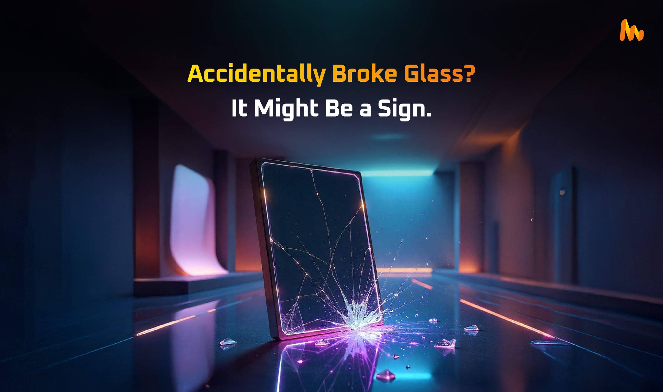 The hidden meaning of accidentally breaking glass