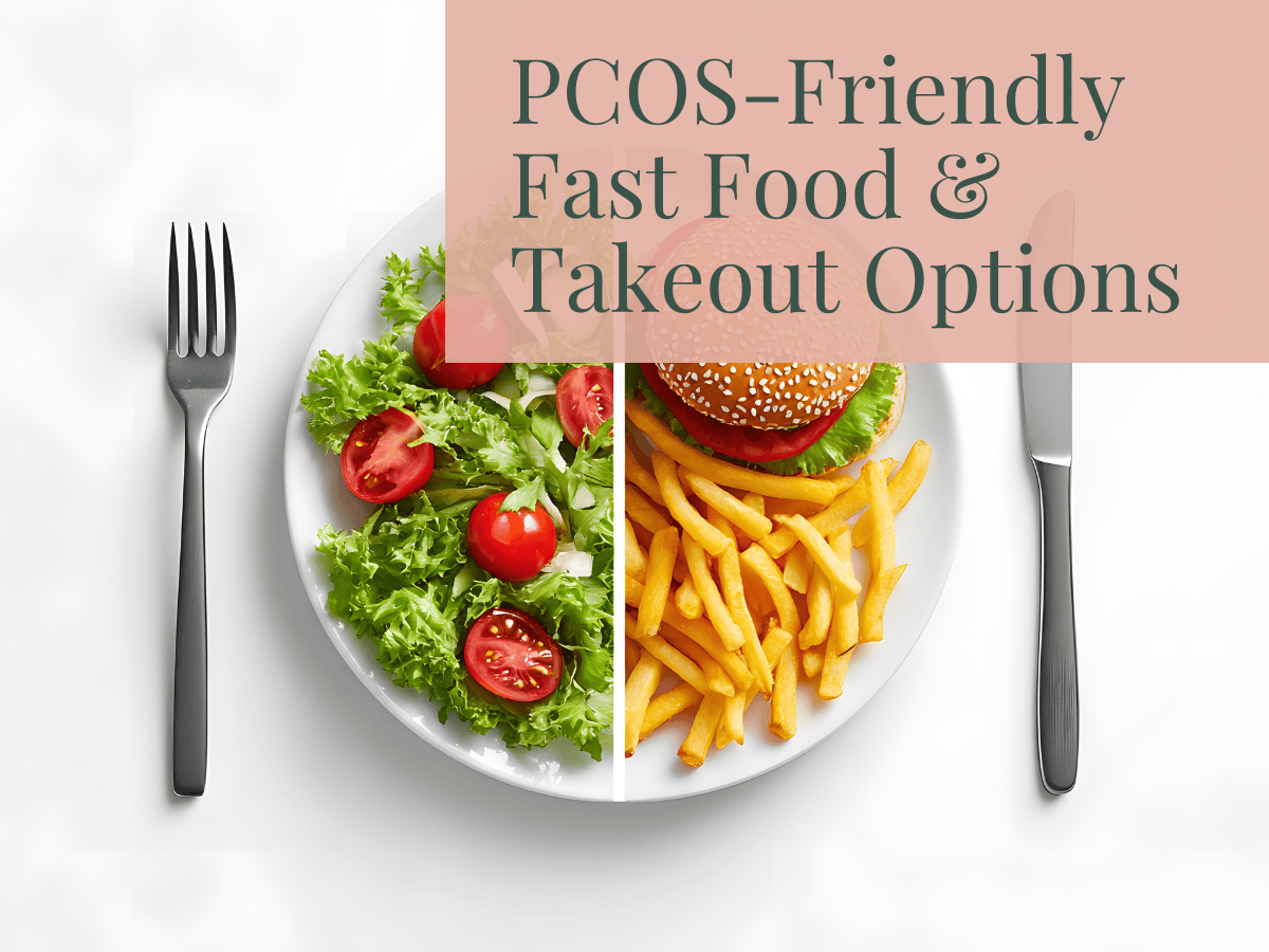 PCOS Friendly Fast Food and Takeout Options