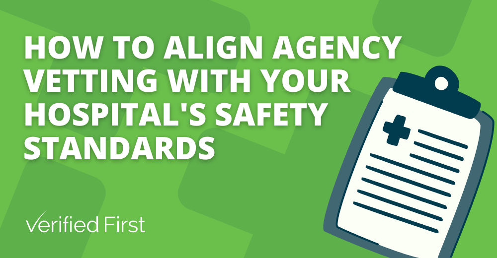How to Align Agency Vetting with Your Hospital's Safety Standards