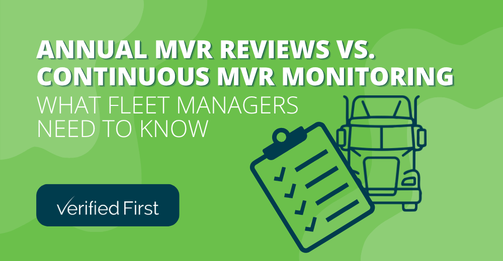 Annual MVR reviews vs. continuous MVR monitoring for fleet managers — Verified First infographic with clipboard checklist and semi-truck icon