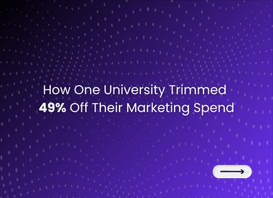 How One University Trimmed 49% Off Their Marketing Spend