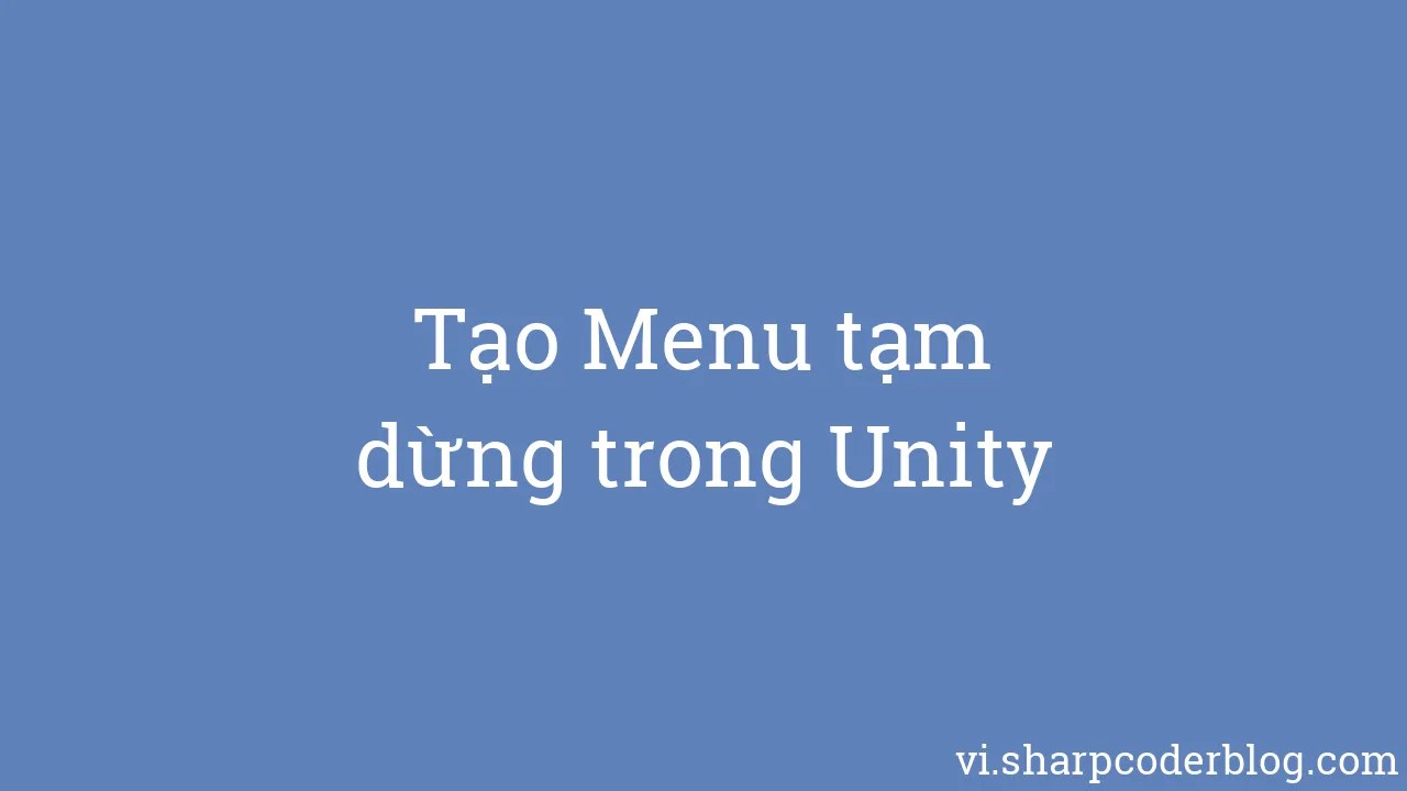 Tạo Menu Tạm Dừng Trong Unity | Sharp Coder Blog