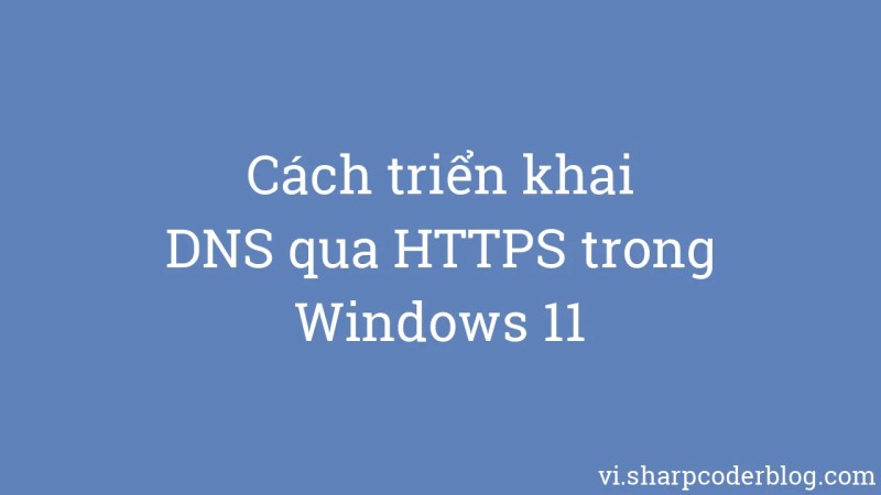 Windows 11 De Dns Https Zerinden Nas L Uygulan R Sharp Coder Blog - Best Light Arts in Ultra HD