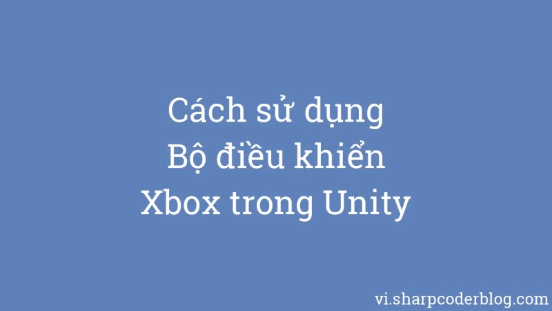 Hoe De Xbox Controller In Unity Te Gebruiken Sharp Coder Blog - Premium Geometric Wallpaper Gallery - High Resolution