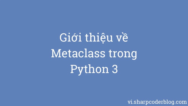 Metaclasses Python 3 Sharp Coder Blog - Light Image Collection - Desktop Quality