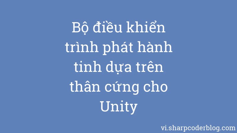 H Ng D N Tr Ch I Gi I Gh P 3 Trong Unity Sharp Coder Blog - Best Vintage Textures in Ultra HD
