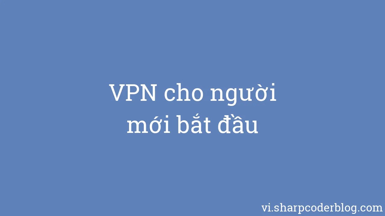Vpn Cho Ngж б ќi Mб I Bбєїt д бє U Sharp Coder Blog