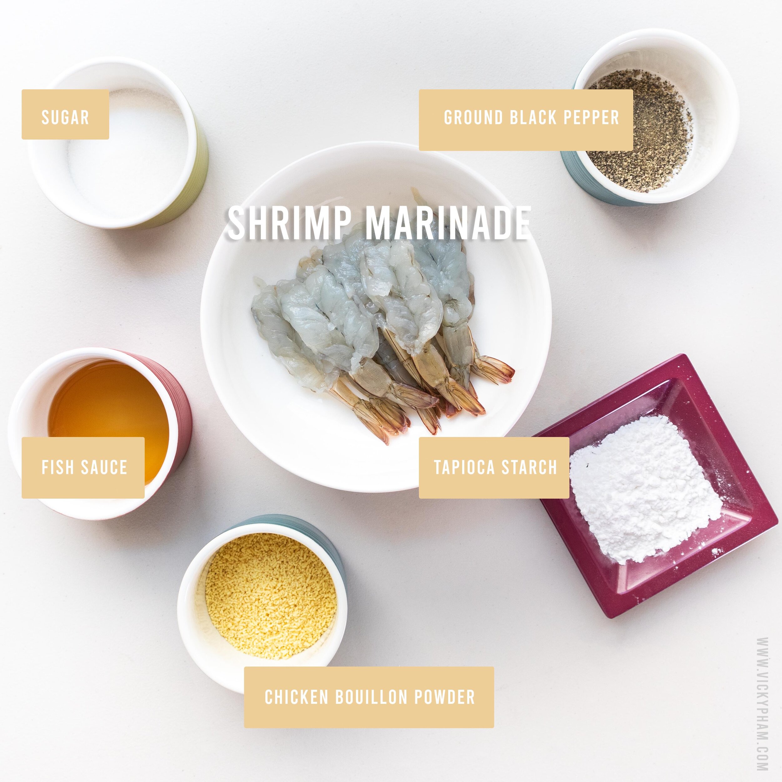 Shrimp Marinade: sugar, fish sauce, ground black pepper, tapioca starch and chicken bouillon powder