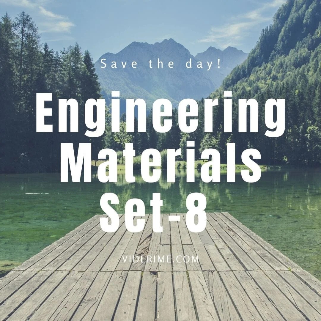 Engineering Materials Practice Set-8 – VideRime Online Learning