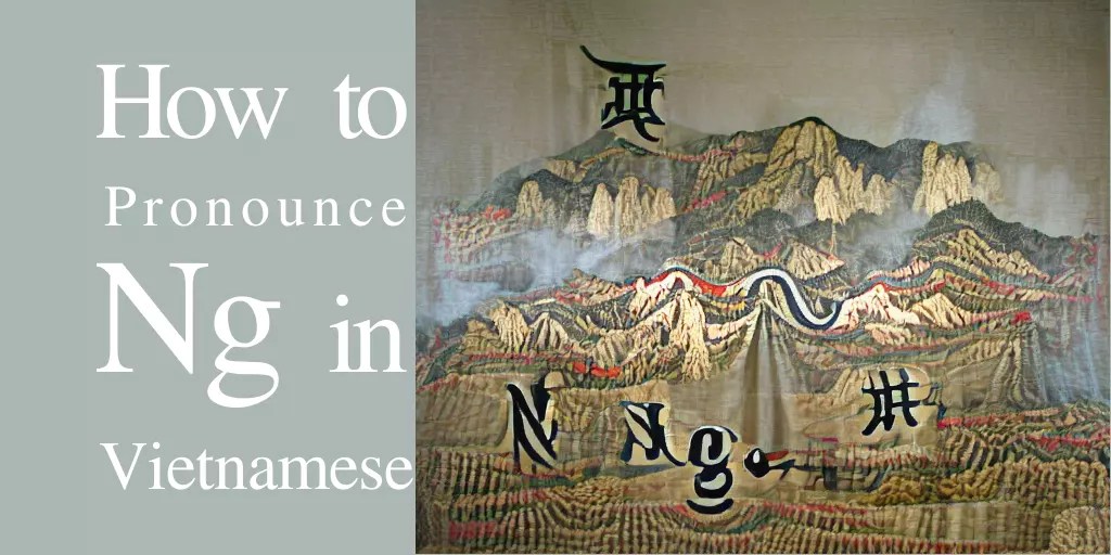 How to Pronounce “Ng” in Vietnamese? Audio & Trick