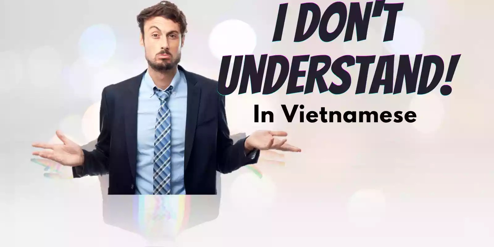 How to say “I don’t understand” in Vietnamese