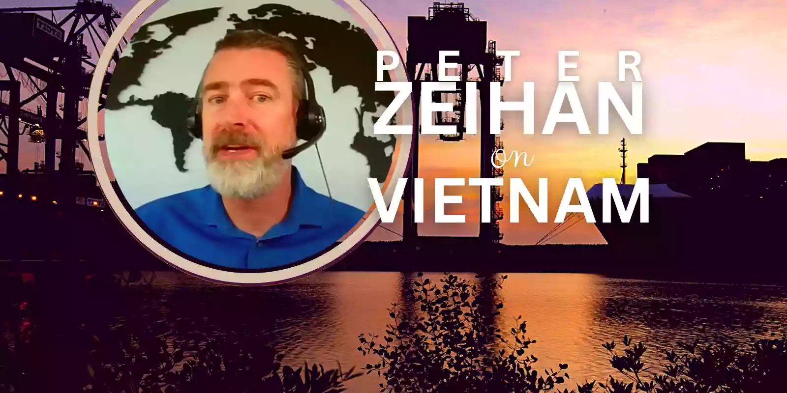 Peter Zeihan on Vietnam — Top Country to Watch