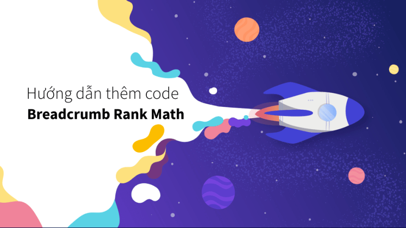 Hướng dẫn thêm code Breadcrumb Rank Math chuẩn SEO