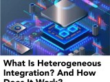 What Is Heterogeneous Integration And How Does It Work View Micro