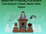 Beginner Friendly Full Stack Developer Class Build Web Apps 24