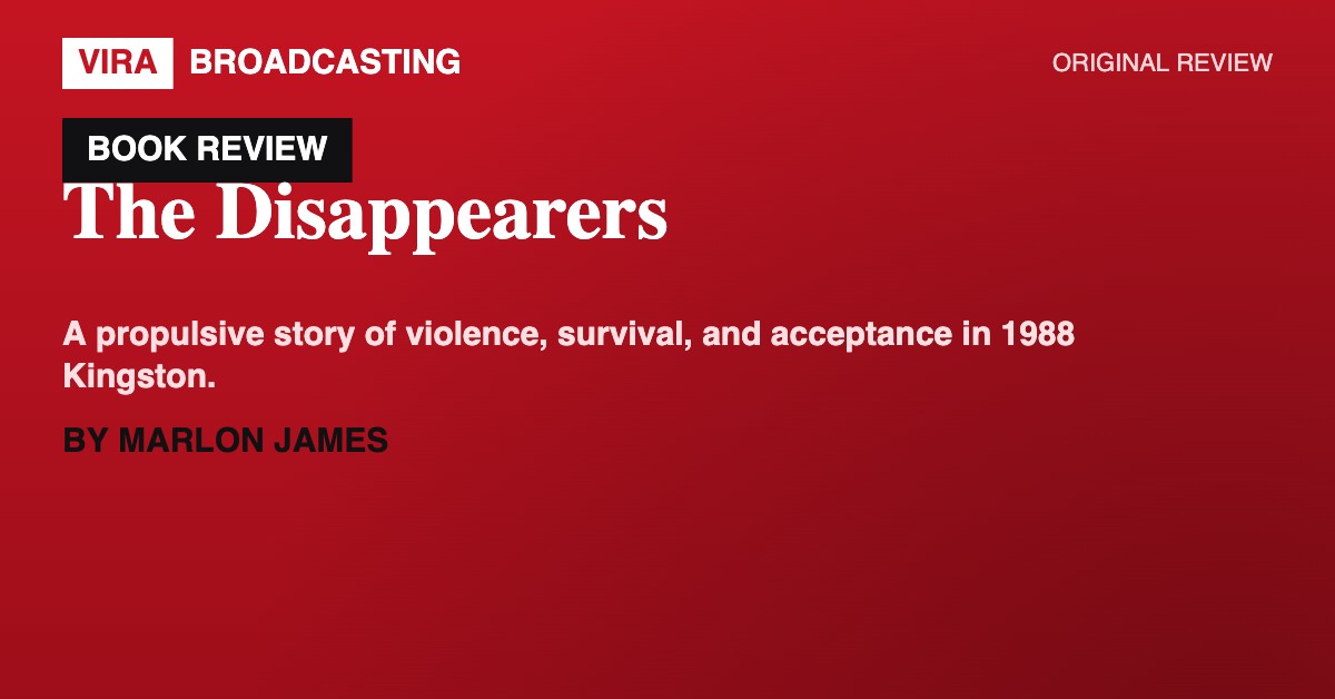 VIRA Broadcasting | The Disappearers by Marlon James