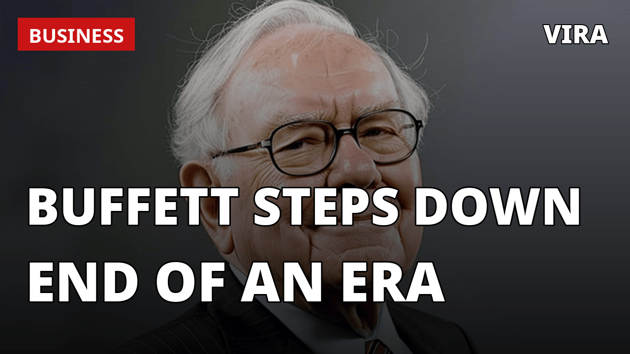 VIRA Broadcasting | Warren Buffett Steps Down as Berkshire Hathaway Chairman, Completing 60-Year Reign