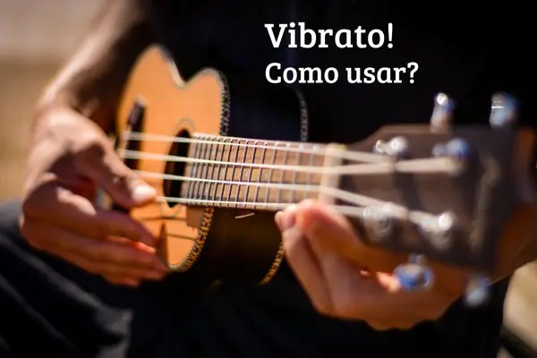Vibrato no Violão: Como e Quando Aplicar Essa Técnica