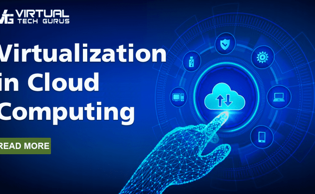 Virtualization In Cloud Computing – Virtual Tech Gurus