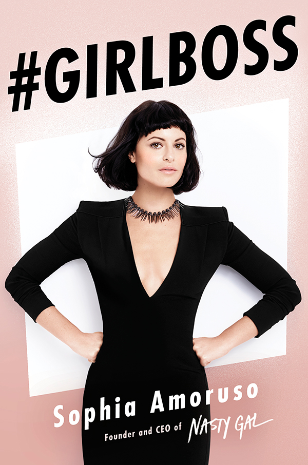 5 Citas De Girlboss El Libro De Sophia Amoruso Sobre El Camino Al Exito De Nasty Gal Viste La Calle
